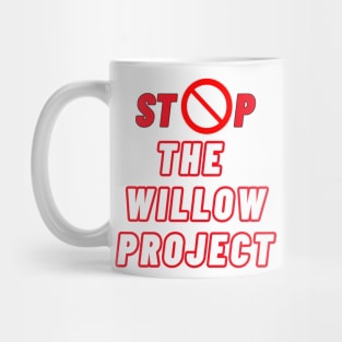 Stop the willow project -digital printa Mug